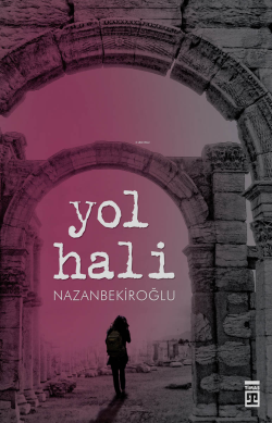 Yol Hali - Nazan Bekiroğlu | Yeni ve İkinci El Ucuz Kitabın Adresi