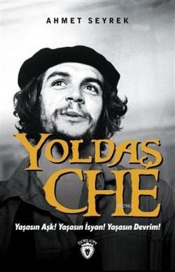 Yoldaş Che - Ahmet Seyrek | Yeni ve İkinci El Ucuz Kitabın Adresi