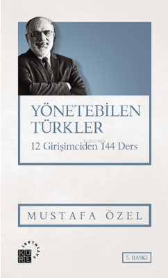 Yönetebilen Türkler; 12 Girişimciden 144 Ders