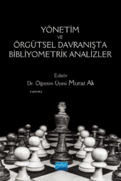 Yönetim Ve Örgütsel Davranışta Bibliyometrik Analizler - Murat Ak | Ye
