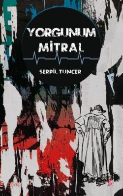Yorgunum Mitral - Serpil Tuncer | Yeni ve İkinci El Ucuz Kitabın Adres