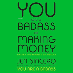 You Are a Badass at Making Money : Master the Mindset of Wealth: Learn