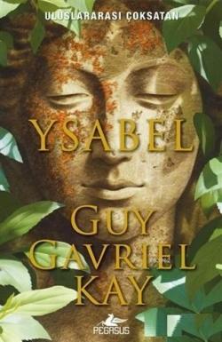 Ysabel - Guy Gavriel Kay | Yeni ve İkinci El Ucuz Kitabın Adresi