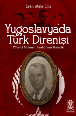 Yugoslavya’da Türk Direnişi;Yücelci Mehmet Arıdıcı’nın Hatıratı - Eren