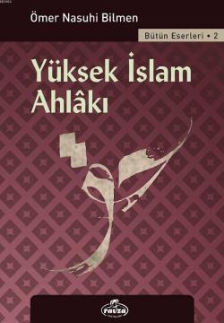 Yüksek İslam Ahlakı - Ömer Nasuhi Bilmen | Yeni ve İkinci El Ucuz Kita
