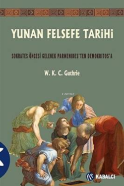 Yunan Felsefe Tarihi - W. K. C. Guthrie | Yeni ve İkinci El Ucuz Kitab