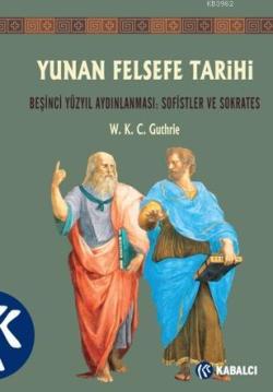 Yunan Felsefe Tarihi III; Beşinci Yüzyıl Aydınlanması: Sofistler ve Soktares
