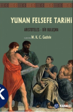 Yunan Felsefe Tarihi VI;Aristoteles-Bir Buluşma