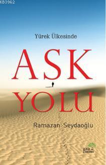 Yürek Ülkesinde Aşk Yolu - Ramazan Seydaoğlu | Yeni ve İkinci El Ucuz 