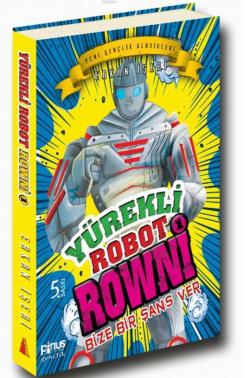 Yürekli Robot Rowni 1 - Bize Bir Şans Ver