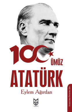 Yüzümüz Atatürk - Eylem Ağırdan | Yeni ve İkinci El Ucuz Kitabın Adres