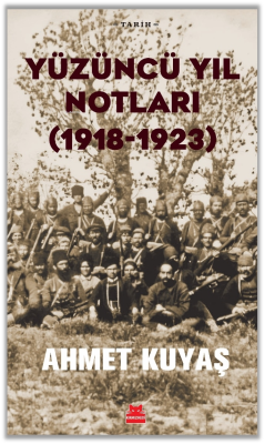 Yüzüncü Yıl Notları (1918-1923) - Ahmet Kuyaş | Yeni ve İkinci El Ucuz
