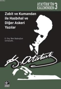 Zabit ve Kumandan ile Hasbihal ve Diğer Askeri Yazılar; Atatürk'ün Kaleminden-3