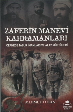 Zaferin Manevi Kahramanları;Cephede Tabur İmamları ve Alay Müftüleri -