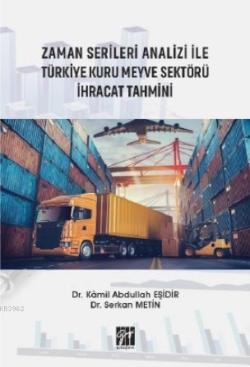 Zaman Serileri Analizi ile Türkiye Kuru Meyve Sektörü İhracat Tahmini