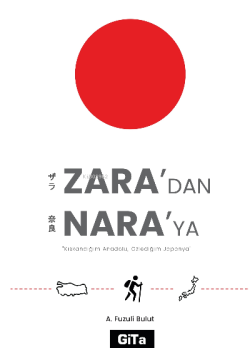Zara’dan Nara’ya  ;Kıskandığım Anadolu, Özlediğim Japonya