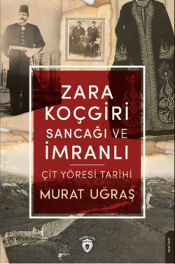 Zara Koçgiri Sancağı ve İmranlı-Çit Yöresi Tarihi - Murat Uğraş | Yeni