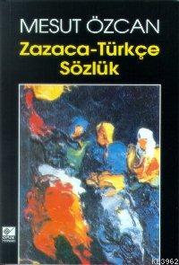 Zazaca-Türkçe Sözlük - Mesut Özcan | Yeni ve İkinci El Ucuz Kitabın Ad