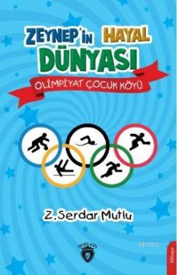 Zeynep'in Hayal Dünyası Olimpiyat Çocuk Köyü - Z. Serdar Mutlu | Yeni 