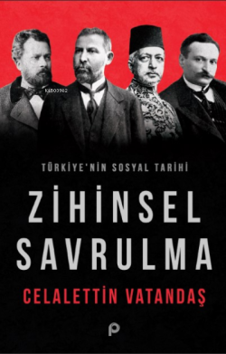 Zihinsel Savrulma ;Türkiye'nin Sosyal Tarihi - Celalettin Vatandaş | Y