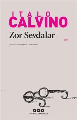 Zor Sevdalar - Italo Calvino | Yeni ve İkinci El Ucuz Kitabın Adresi