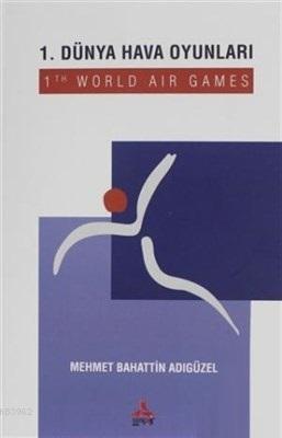 1. Dünya Hava Oyunları - Mehmet Bahattin Adıgüzel | Yeni ve İkinci El 
