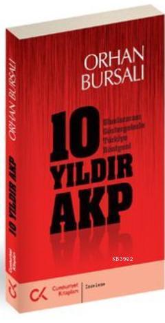 10 Yıldır AKP - Orhan Bursalı | Yeni ve İkinci El Ucuz Kitabın Adresi