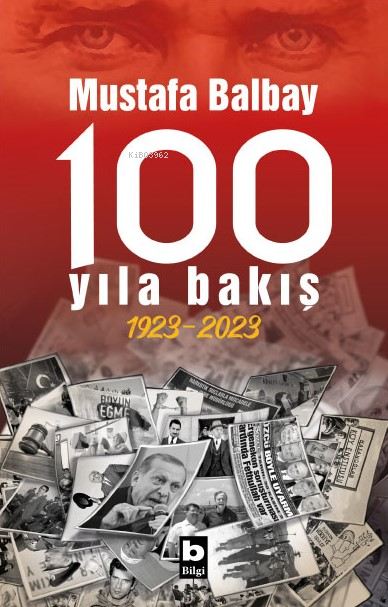 100 Yıla Bakış 1923-2023 - Mustafa Balbay | Yeni ve İkinci El Ucuz Kit