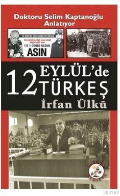 12 Eylül'de Türkeş - İrfan Ülkü | Yeni ve İkinci El Ucuz Kitabın Adres