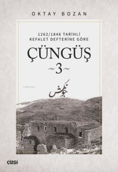 1262/1846 Tarihli Kefalet Defterine Göre - Çüngüş 3 - Oktay Bozan | Ye