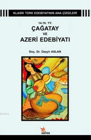 14 - 16 YY. Çağatay ve Azeri Edebiyatı - Üzeyir Aslan | Yeni ve İkinci