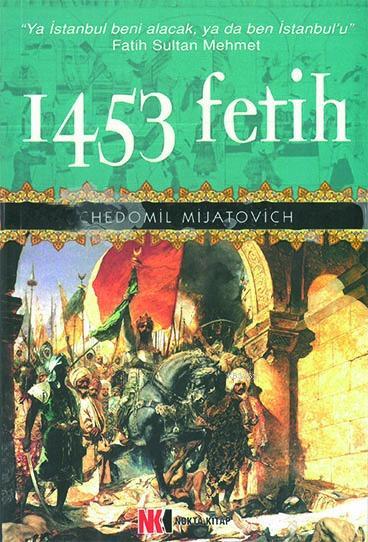1453 Fetih - Chedomil Mijatovich | Yeni ve İkinci El Ucuz Kitabın Adre
