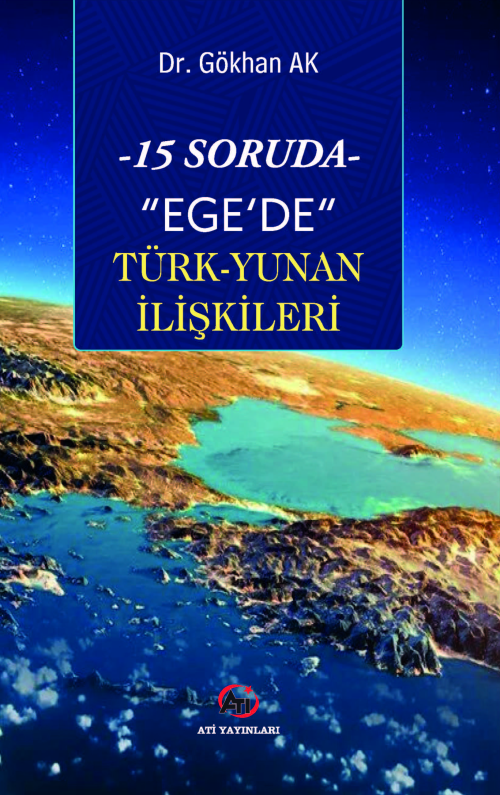 15 Soruda- "Ege'de" Türk-Yunan İlişkileri - Gökhan Ak | Yeni ve İkinci