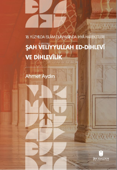 18. Yüzyılda İslâm Dünyasında İhyâ Hareketleri: Şah Veliyyullah ed-Dih