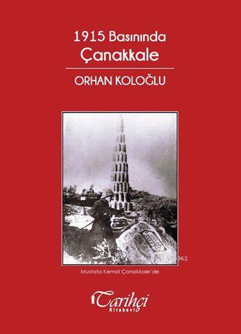 1915 Basınında Çanakkale - Orhan Koloğlu | Yeni ve İkinci El Ucuz Kita