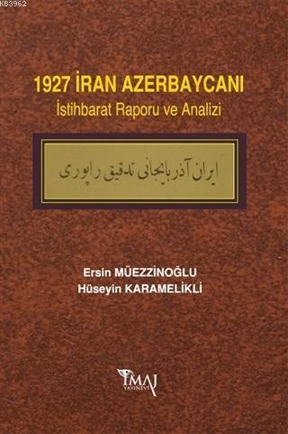 1927 İran Azerbaycanı İstihbarat Raporu ve Analizi - Ersin Müezzinoğlu