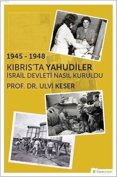 1945 - 1948 Kıbrıs'ta Yahudiler İsrail Devleti Nasıl Kuruldu - Ulvi Ke