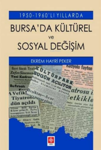 1950 - 1960 ' lı Yıllarda Bursa'da Kültürel ve Sosyal Değişim - Ekrem 