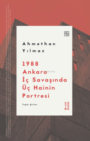 1988 Ankara İç Savaşında Üç Hainin Portresi;Toplu Şiirler - Ahmethan Y