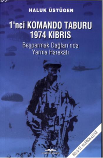 1'nci Komando Taburu 1974 Kıbrıs - Haluk Üstügen | Yeni ve İkinci El U