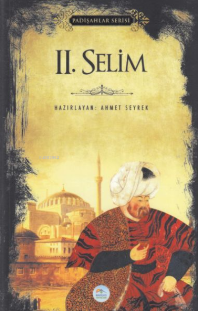 2.Selim (Padişahlar Serisi) - Ahmet Seyrek | Yeni ve İkinci El Ucuz Ki