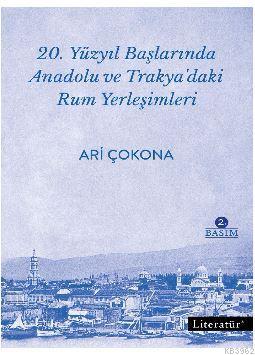 20. Yüzyıl Başlarında Anadolu ve Trakya'daki Rum Yerleşimleri - Ari Ço