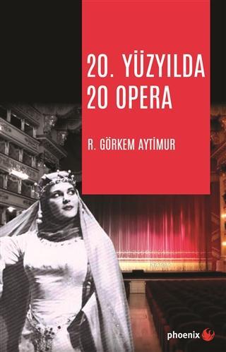 20. Yüzyılda 20 Opera - R. Görkem Aytimur | Yeni ve İkinci El Ucuz Kit