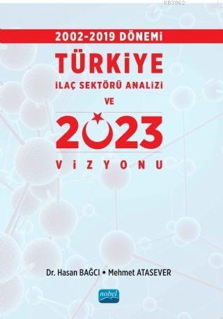 2002-2019 Dönemi Türkiye İlaç Sektörü Analizi ve 2023 Vizyonu - Hasan 