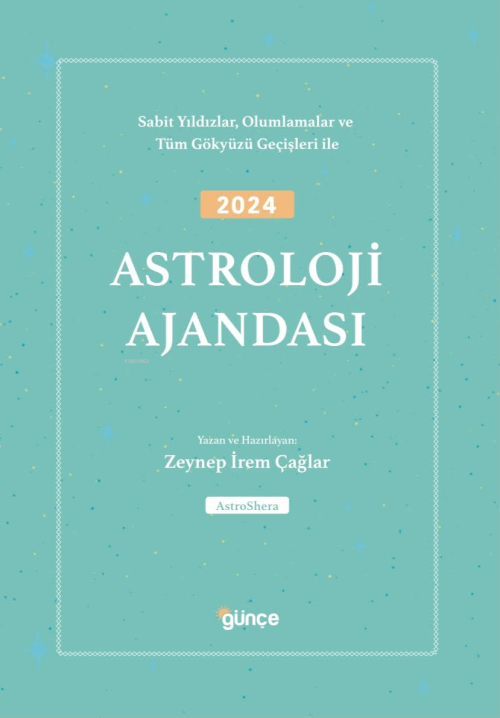 2024 Astroloji Ajandası;Sabit Yıldızlar, Olumlamalar ve Tüm Gökyüzü Ge
