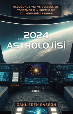 2024 Astrolojisi - Olduğunuz Yılı ve Gelecek Yılı Yönetmek İçin Kozmik