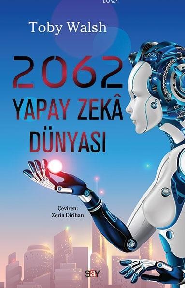 2062 - Yapay Zeka Dünyası - Toby Walsh | Yeni ve İkinci El Ucuz Kitabı