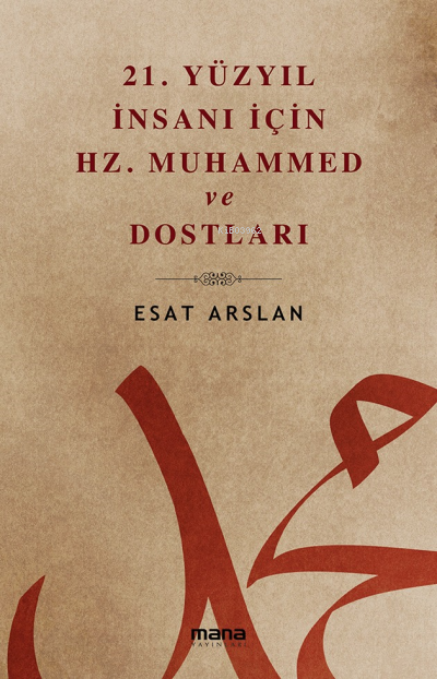 21. Yüzyıl İnsanı İçin Hz. Muhammed ve Dostları - Esat Arslan | Yeni v