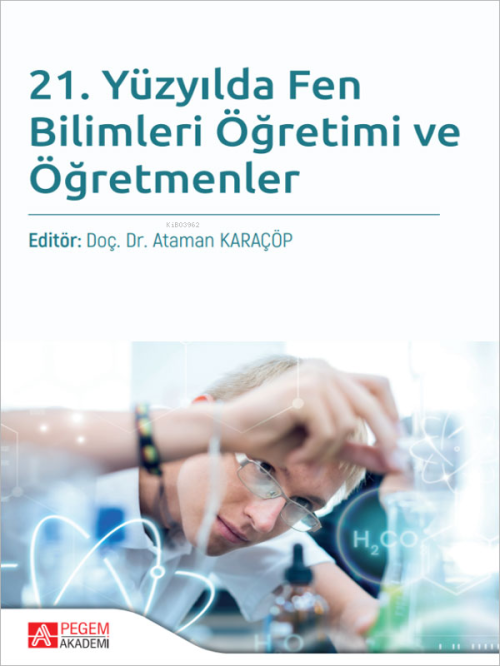 21. Yüzyılda Fen Bilimleri Öğretimi ve Öğretmenler - Ataman Karaçöp | 