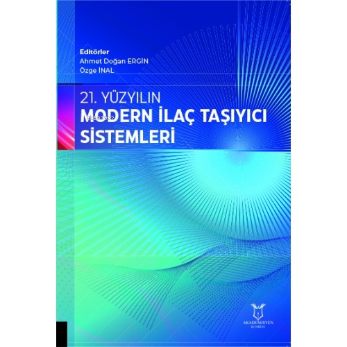 21. Yüzyılın Modern İlaç Taşıyıcı Sistemleri - Ahmet Doğan Ergin | Yen